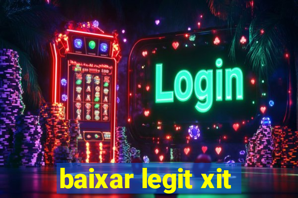 baixar legit xit
